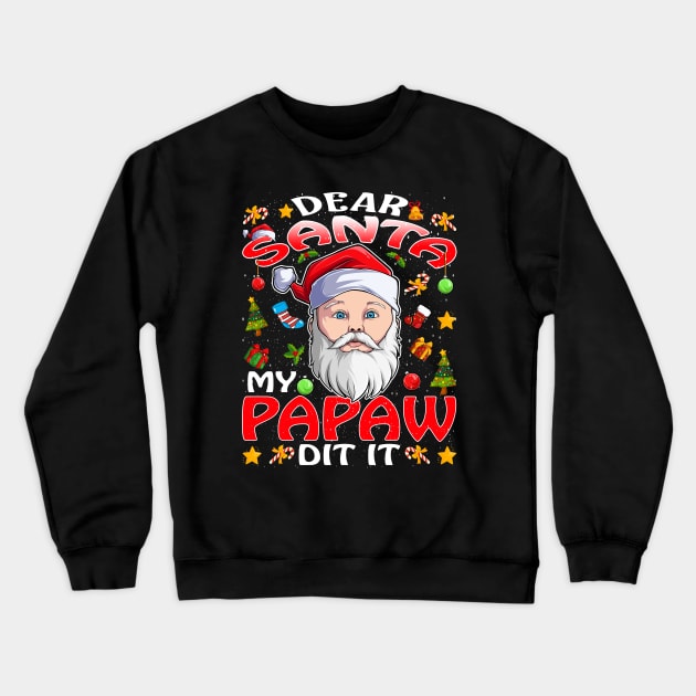 Dear Santa My Papaw Did It Funny Crewneck Sweatshirt by intelus